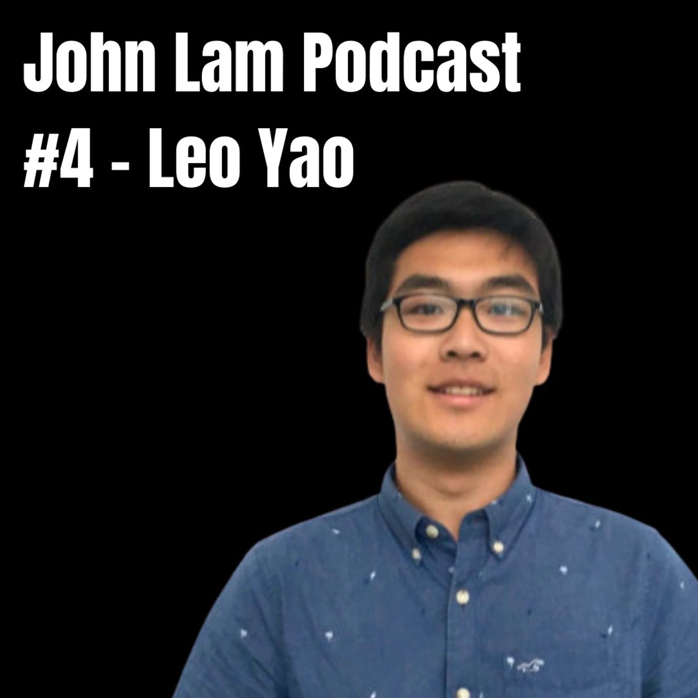Ep.4 Leo Yao: on his immigrant journey from China to Microsoft, what it was like going to college and interning at Microsoft during COVID, and his first impressions of life as a PM