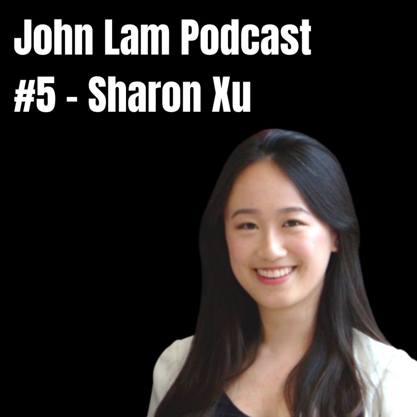 Ep.5 Sharon Xu: on changing careers from finance to tech, how a joint degree in business and engineering made it possible and her experiments with art and social media
