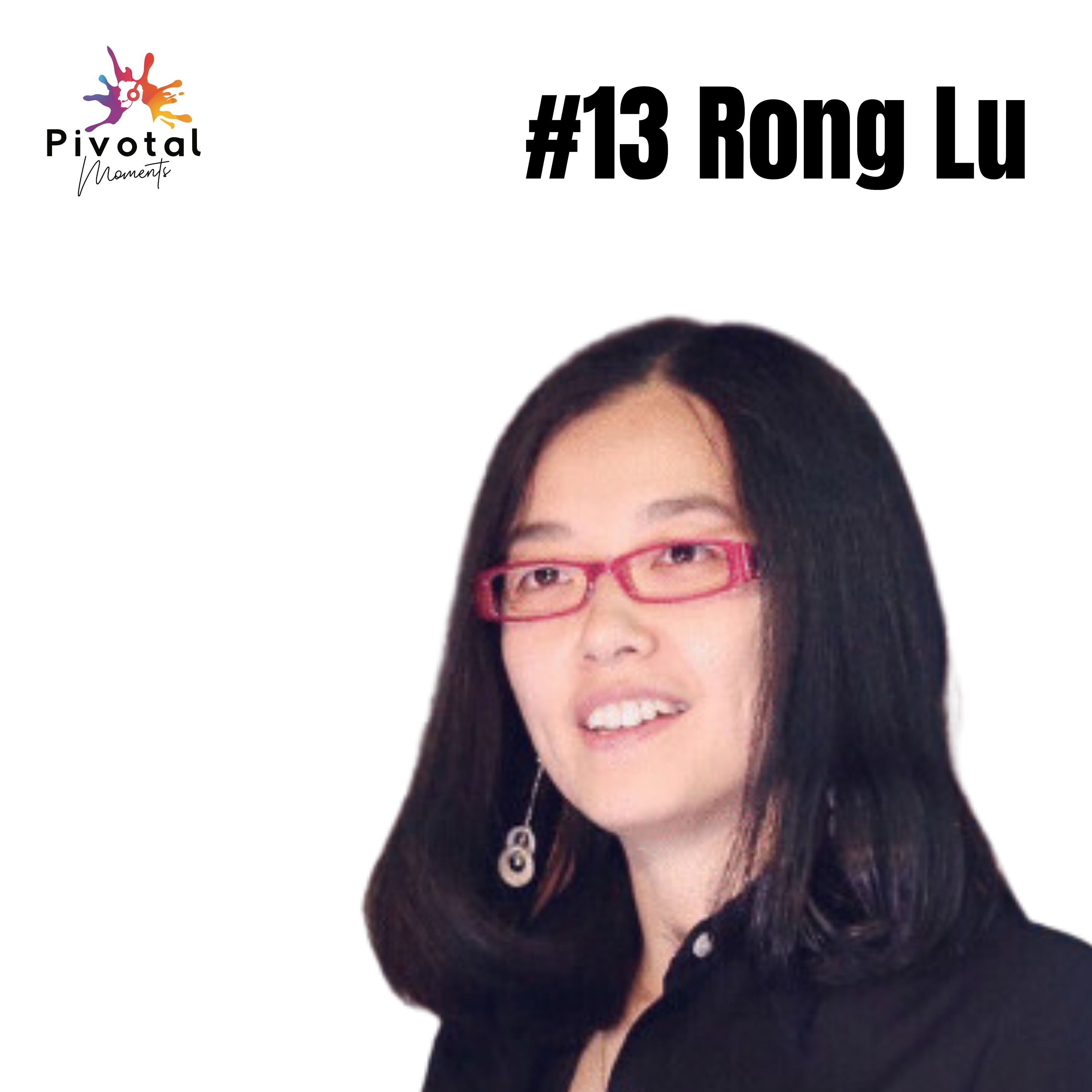 Ep. 13 Rong Lu: from Engineer to PM to Manager, her 16+ year journey at Microsoft